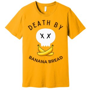 Death By Banana Bread Premium T-Shirt