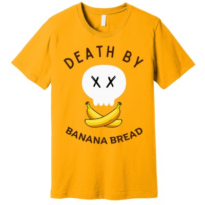 Death By Banana Bread Premium T-Shirt