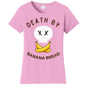 Death By Banana Bread Women's T-Shirt