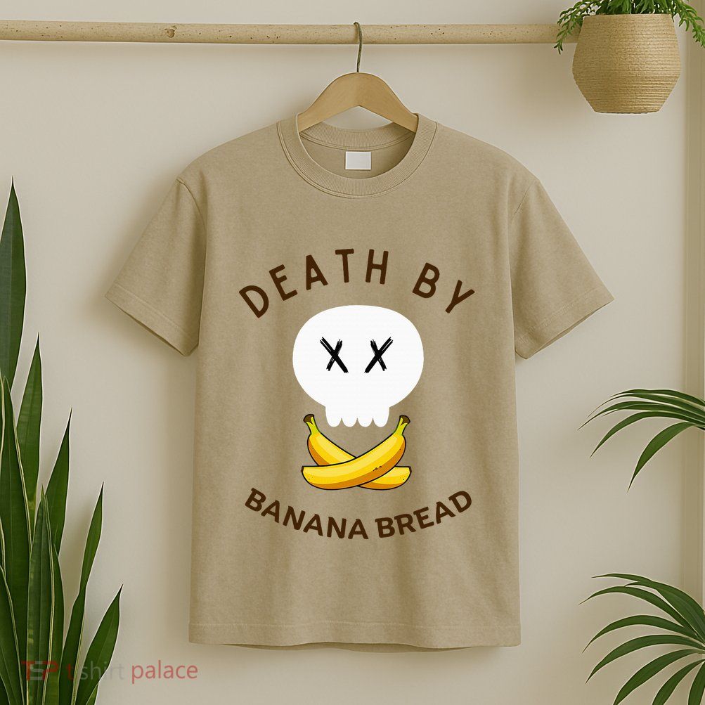 Death By Banana Bread T-Shirt
