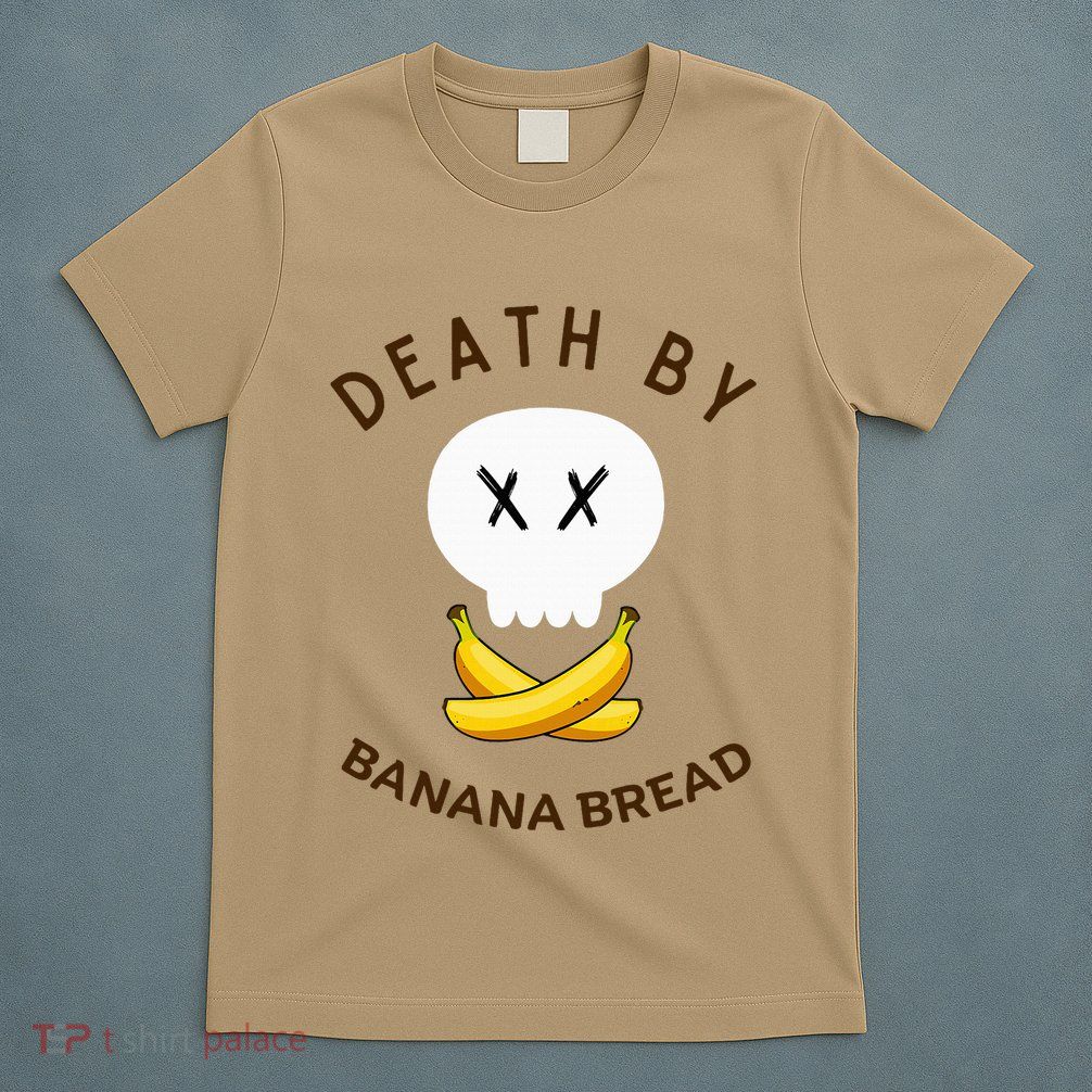 Death By Banana Bread T-Shirt