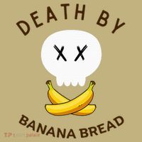 Death By Banana Bread T-Shirt