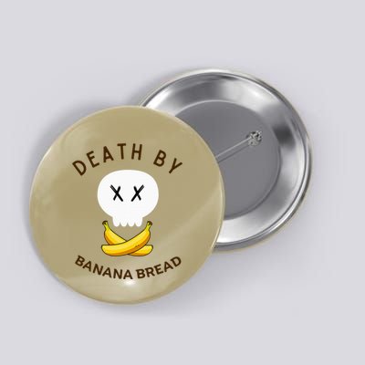 Death By Banana Bread Button