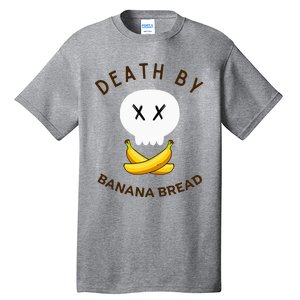 Death By Banana Bread Tall T-Shirt