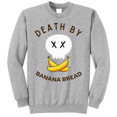 Death By Banana Bread Tall Sweatshirt