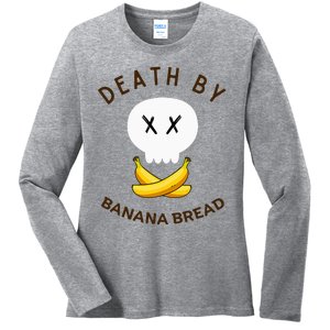 Death By Banana Bread Ladies Long Sleeve Shirt