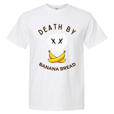 Death By Banana Bread Garment-Dyed Heavyweight T-Shirt