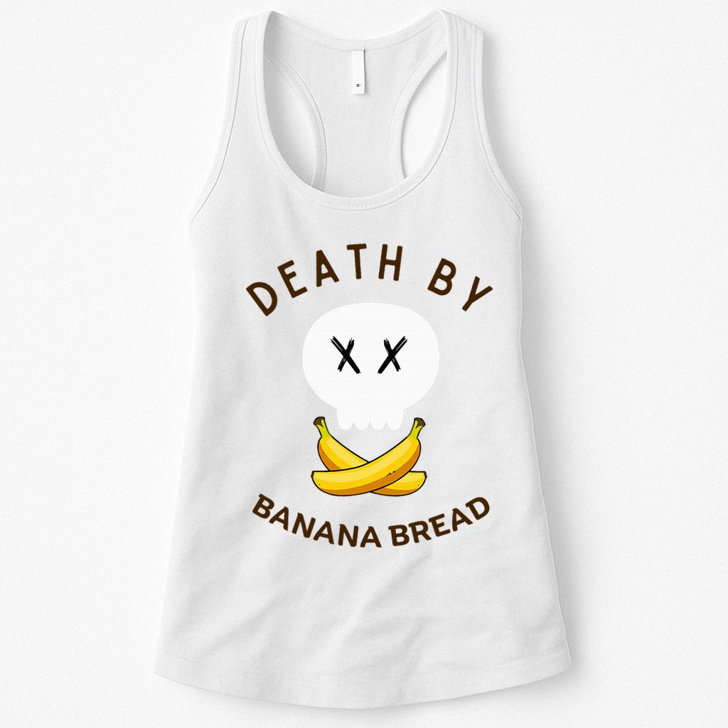 Death By Banana Bread Womens Tank Top