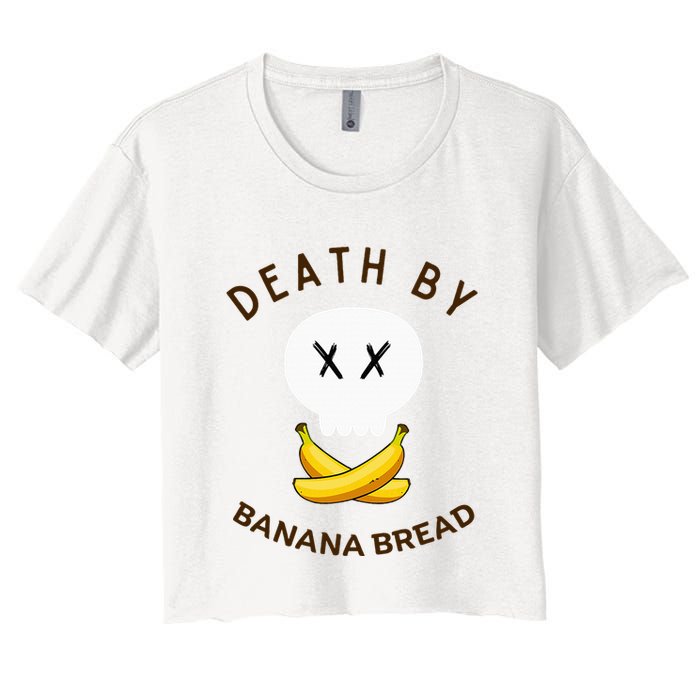 Death By Banana Bread Women's Crop Top Tee