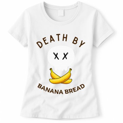 Death By Banana Bread Womens T-Shirt