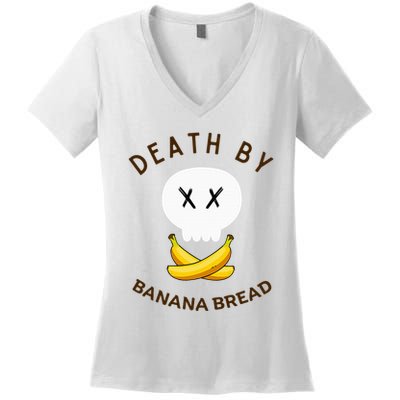 Death By Banana Bread Women's V-Neck T-Shirt