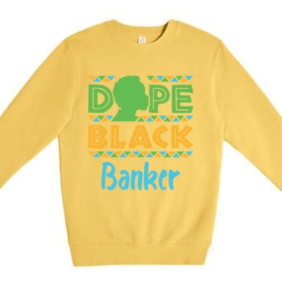 Dope Black Banker Banking Staff African American Afrocentric Gift Premium Crewneck Sweatshirt