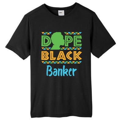 Dope Black Banker Banking Staff African American Afrocentric Gift Tall Fusion ChromaSoft Performance T-Shirt