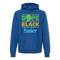 Dope Black Banker Banking Staff African American Afrocentric Gift Premium Hoodie