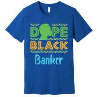 Dope Black Banker Banking Staff African American Afrocentric Gift Premium T-Shirt