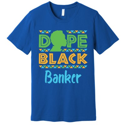 Dope Black Banker Banking Staff African American Afrocentric Gift Premium T-Shirt