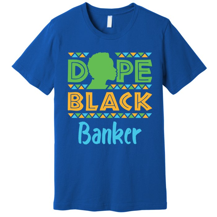 Dope Black Banker Banking Staff African American Afrocentric Gift Premium T-Shirt