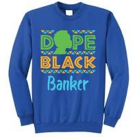 Dope Black Banker Banking Staff African American Afrocentric Gift Tall Sweatshirt