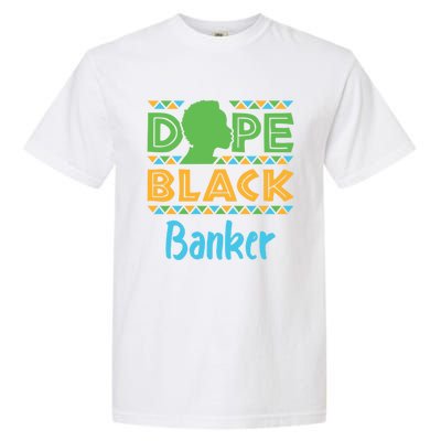 Dope Black Banker Banking Staff African American Afrocentric Gift Garment-Dyed Heavyweight T-Shirt