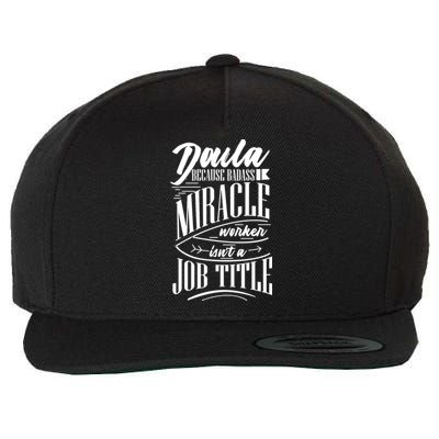 Doula Because Badass Miracle Worker Isn't A Job Title Gift Wool Snapback Cap