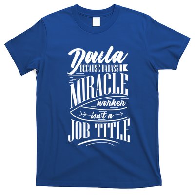 Doula Because Badass Miracle Worker Isn't A Job Title Gift T-Shirt