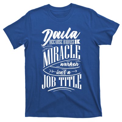 Doula Because Badass Miracle Worker Isn't A Job Title Gift T-Shirt