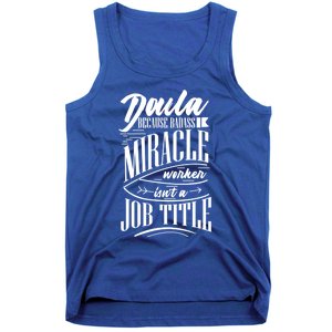 Doula Because Badass Miracle Worker Isn't A Job Title Gift Tank Top