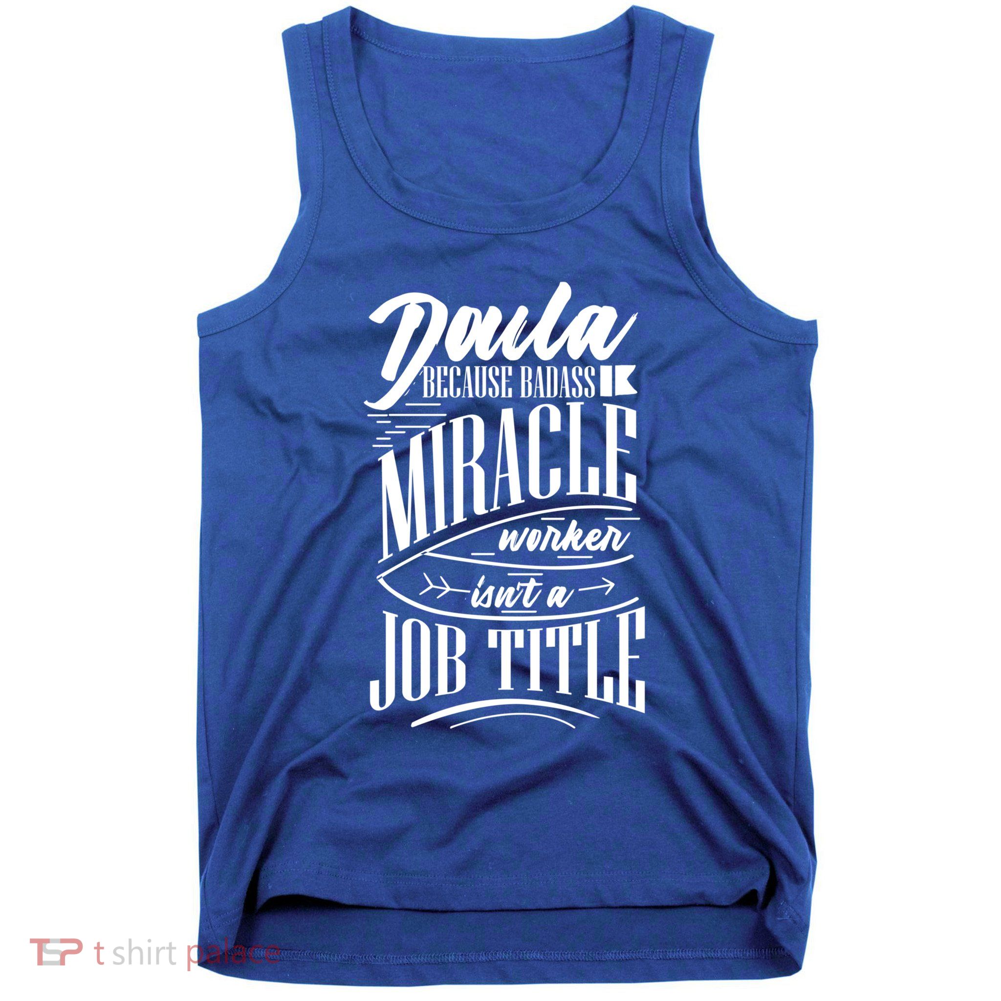 Doula Because Badass Miracle Worker Isn't A Job Title Gift Tank Top