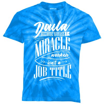 Doula Because Badass Miracle Worker Isn't A Job Title Gift Kids Tie-Dye T-Shirt