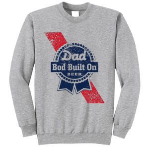 Dad Bod Built On Beer Funny Beer Tall Sweatshirt