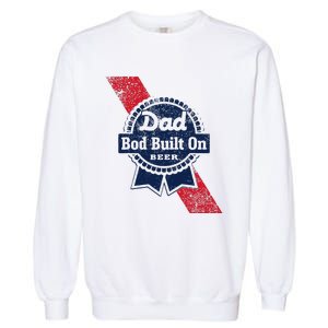 Dad Bod Built On Beer Funny Beer Garment-Dyed Sweatshirt