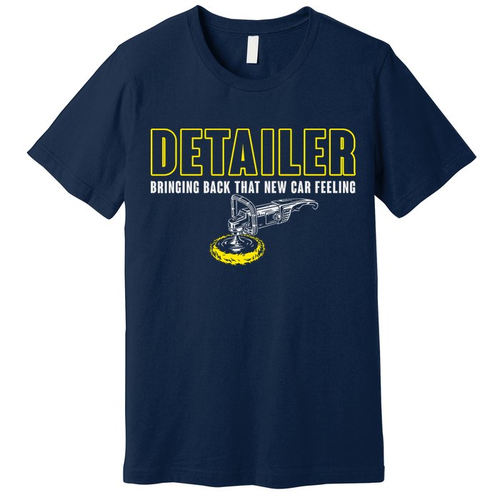 Detailer Bringing Back That New Car Feeling Auto Detailing Premium T-Shirt