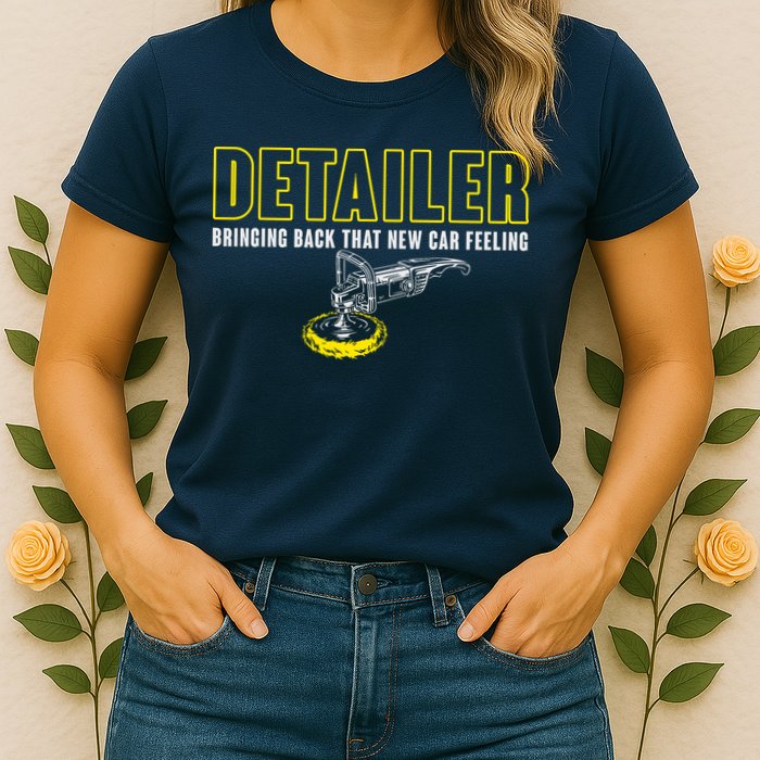 Detailer Bringing Back That New Car Feeling Auto Detailing Womens T-Shirt
