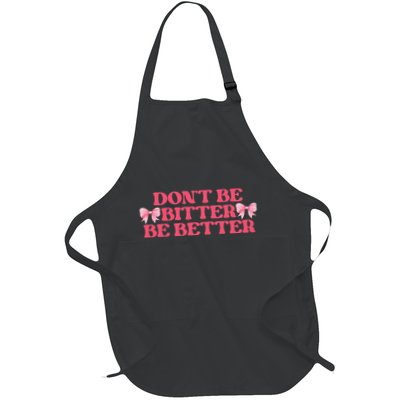 Dont Be Bitter Be Better Coquette Bows Retro Inspirational Gift Full-Length Apron With Pockets