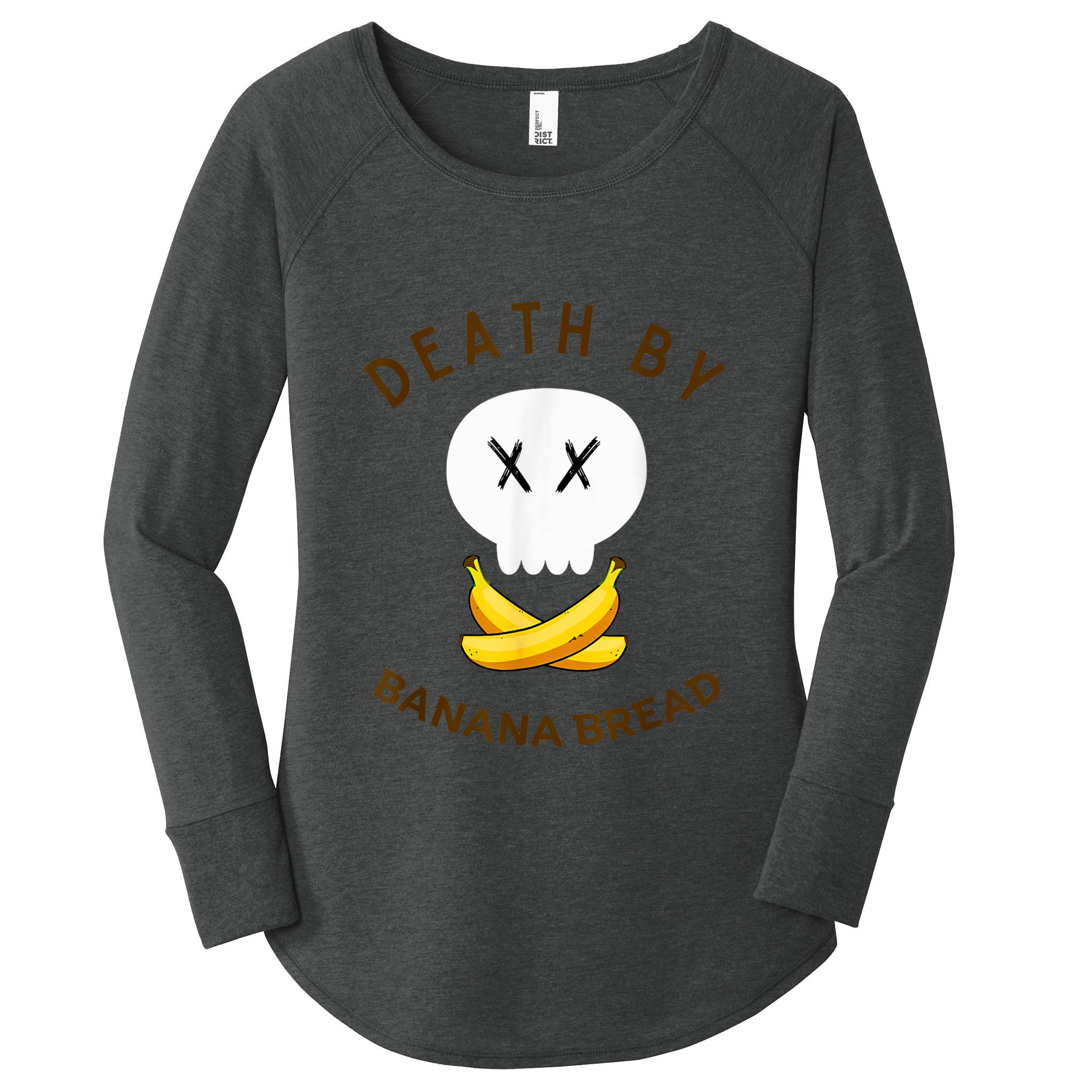 Death By Banana Bread Women's Perfect Tri Tunic Long Sleeve Shirt