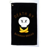 Death By Banana Bread Golf Towel