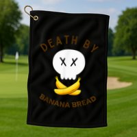 Death By Banana Bread Golf Towel