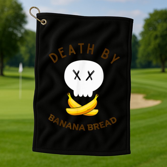 Death By Banana Bread Golf Towel