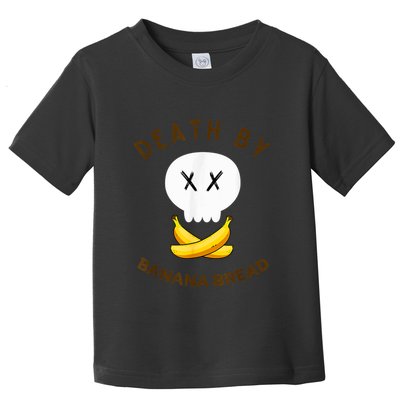 Death By Banana Bread Toddler T-Shirt