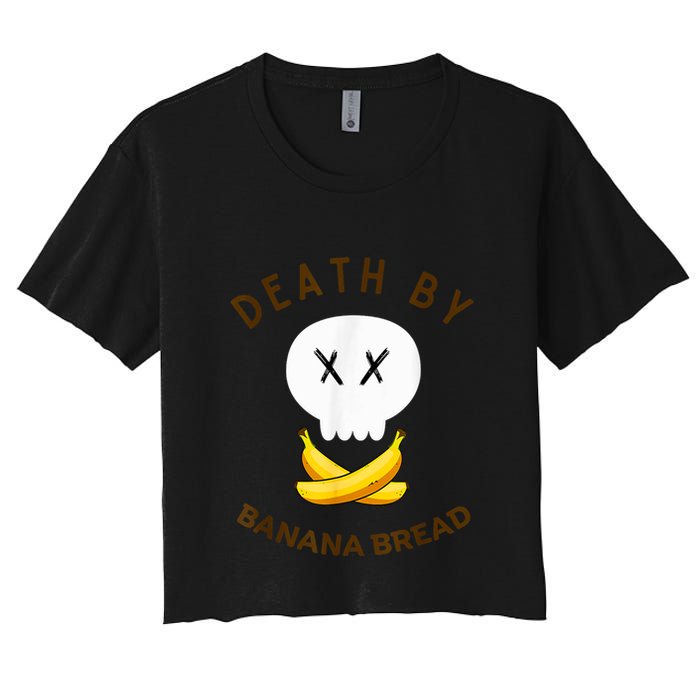 Death By Banana Bread Women's Crop Top Tee