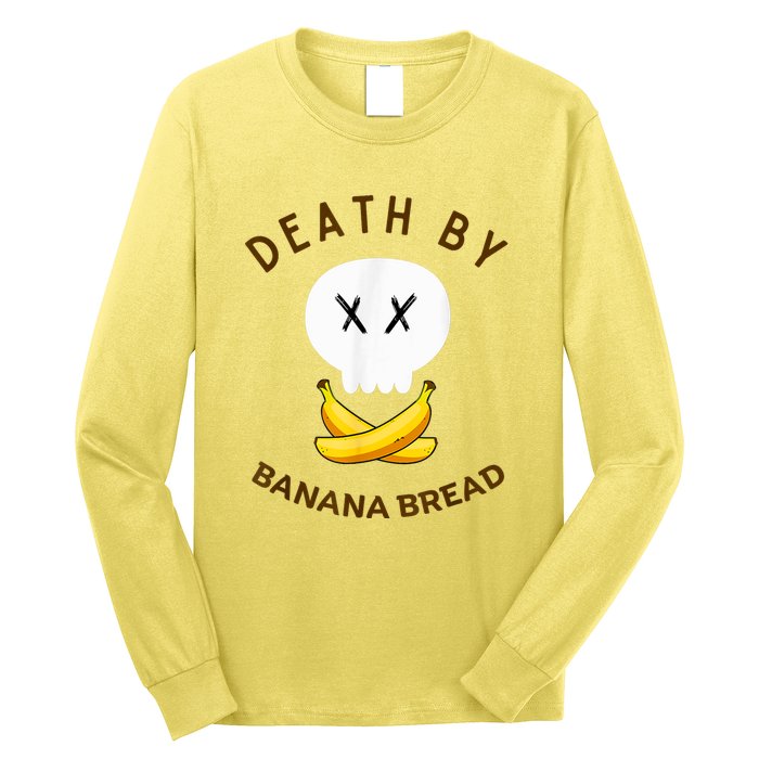 Death By Banana Bread Long Sleeve Shirt