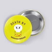 Death By Banana Bread Button