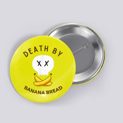 Death By Banana Bread Button