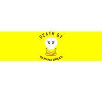 Death By Banana Bread Bumper Sticker