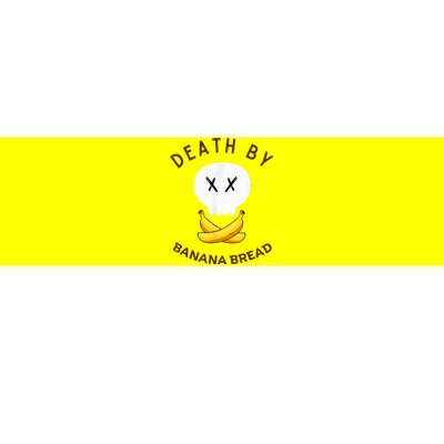 Death By Banana Bread Bumper Sticker