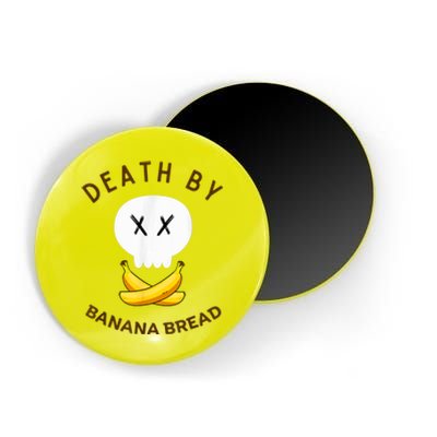 Death By Banana Bread Magnet