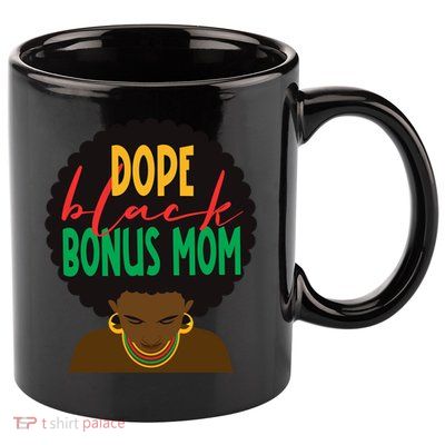 Dope Black Bonus Mom Black Stepmom Mother Days Black History Gift 11oz C Handle Ceramic Mug