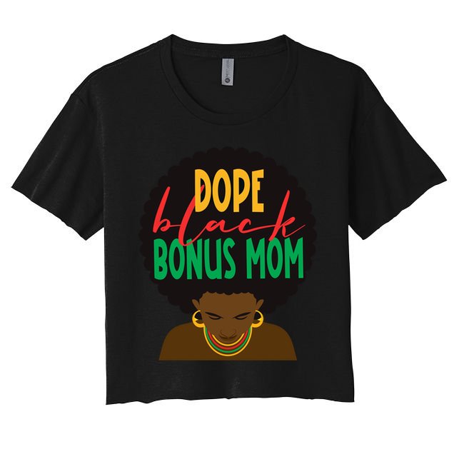 Dope Black Bonus Mom Black Stepmom Mother Days Black History Gift Crop Top