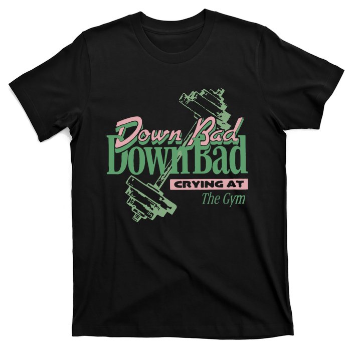 Down Bad Crying At The Gym T-Shirt