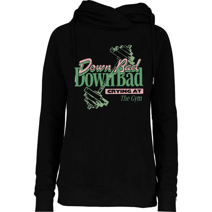 Down Bad Crying At The Gym Womens Funnel Neck Pullover Hood